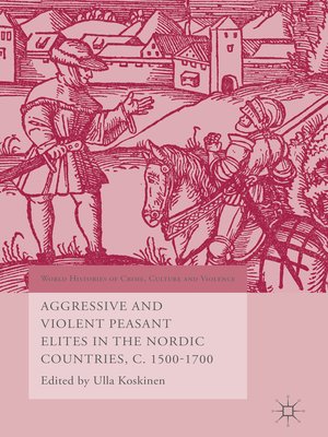 cover image of Aggressive and Violent Peasant Elites in the Nordic Countries, C. 1500-1700